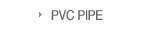 PVC PIPE